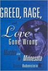 Greed, Rage, and Love Gone Wrong: Murder in Minnesota - Bruce Rubenstein