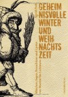 Geheimnisvolle Winter- und Weihnachtszeit : Märchen, Sagen, Brauchtum und Lieder von Martini bis Lichtmess - Sigrid Früh