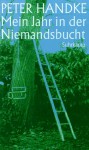 Mein Jahr in der Niemandsbucht: Ein Märchen aus den neuen Zeiten - Peter Handke