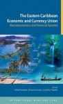 The Eastern Caribbean Economic and Currency Union: Macroeconomics and Financial Systems - Alfred Schipke, Aliona Cebotari, Nita Thacker, Christine Lagarde, Sebastian Acevedo