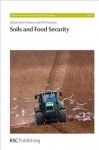 Soils and Food Security - Royal Society of Chemistry, Ronald E. Hester, Roy M. Harrison, Luca Montanarella, Peter Gregory, Wendy Peterman