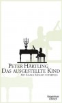 Das ausgestellte Kind: Mit Familie Mozart unterwegs (German Edition) - Peter Härtling