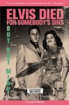 Elvis Died For Somebody's Sins But Not Mine: A Lifetime's Collected Writing - Mick Farren