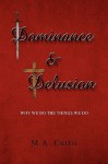 Dominance and Delusion - M.A. Curtis