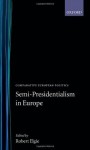 Semi-Presidentialism in Europe (Comparative European Politics) - Robert Elgie