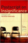 Postscript on Insignificance: Dialogues with Cornelius Castoriadis - Cornelius Castoriadis, John V. Garner