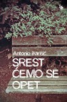 Srest ćemo se opet - Antonio Barišić