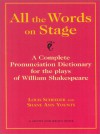 All the Words on Stage: A Complete Pronunciation Dictionary for the Plays of William Shakespeare - Louis Scheeder