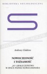 Nowoczesność i tożsamość: "Ja" i społeczeństwo w epoce późnej nowoczesności - Anthony Giddens