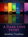 A Dark Love Story - Jonathan Treadway