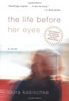 The Life Before Her Eyes - Laura Kasischke