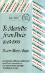 To Marietta from Paris, 1945-1960 - Susan Mary Alsop