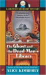The Ghost and the Dead Man's Library - Alice Kimberly