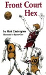 Front Court Hex - Matt Christopher, Byron Goto