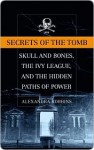 Secrets of the Tomb: Skull and Bones, the Ivy League, and the Hidden Paths of Power - Alexandra Robbins