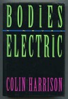 Bodies Electric - Colin Harrison