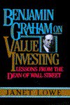 Benjamin Graham on Value Investing: Lessons from the Dean of Wall Street - Janet Lowe