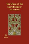 The Quest of the Sacred Slipper - Sax Rohmer