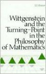 Wittgenstein and the Turning-Point in the Philosophy of Mathematics - Stuart G. Shanker