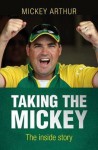 Taking The Mickey-The Inside Story - Mickey Arthur, Neil Manthorp