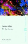 Economics: The Key Concepts - Donald Rutherford