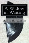 A Widow in Waiting (The Chronicles of Glenscar) - Anne B. Walsh