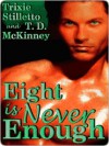 Eight Is Never Enough - Trixie Stilletto, T.D. McKinney