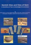 Kentish Sites and Sites of Kent: A Miscellany of Four Archaeological Excavations - Phil Andrews, Kirsten Egging Dinwiddy, Chris Ellis