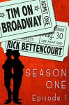 Tim on Broadway: Season One (Episode 1) - Rick Bettencourt