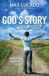 God's Story, Your Story: When His Becomes Yours - Max Lucado