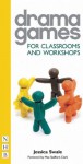 Drama Games: For Classrooms and Workshops - Jessica Swale, Max Stafford-Clark