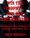 Win the Trophy, Win the Cheerleader: An Anal Sex Gangbang Erotica Story (Anything You Want: Memoirs of a College Call Girl) - Sally Whitley