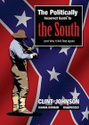 The Politically Incorrect Guide to the South: (And Why It Will Rise Again) - Clint Johnson