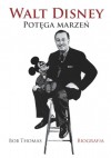 Walt Disney. Potęga marzeń - Bob Thomas