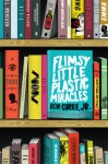 Flimsy Little Plastic Miracles - Ron Currie Jr, Jake Hart
