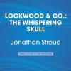 Lockwood & Co.: The Whispering Skull: Lockwood & Co. Book 2 - Jonathan Stroud