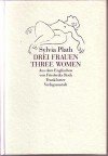 Drei Frauen Three Women - Sylvia Plath