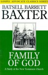 Family of God: A Study of the New Testament Church - Batsell Barrett Baxter