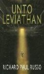 Unto Leviathan - Richard Paul Russo