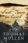 The Last Town On Earth - Thomas Mullen