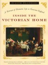 Inside the Victorian Home: A Portrait of Domestic Life in Victorian England - Judith Flanders