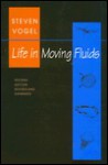 Life in Moving Fluids: The Physical Biology of Flow (Second Edition) - Steven Vogel