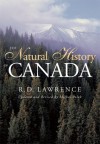 The Natural History of Canada - R.D. Lawrence