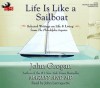 Life Is Like a Sailboat: Selected Writings on Life & Living from the Philadelphia Inquirer - John Grogan, John Larroquette