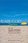 Cape Cod Stories: Tales from the Cape, Nantucket & Martha's Vineyard - Tim Smith, John Miller, Tim Smith