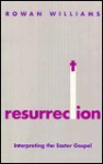 Resurrection: Interpreting the Easter Gospel - Rowan Williams