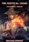 Celestrial Lancer (The Rostical Users Book 2) - Michael Rogers