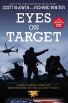 Eyes on Target: Inside Stories from the Brotherhood of the U.S. Navy SEALs - Scott McEwen, Richard Miniter