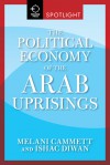 The Political Economy of the Arab Uprisings - Melani Cammett, Ishac Diwan