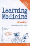 Learning Medicine: An Informal Guide to a Career in Medicine Fifteenth Edition - Peter Richards, Simon Stockill